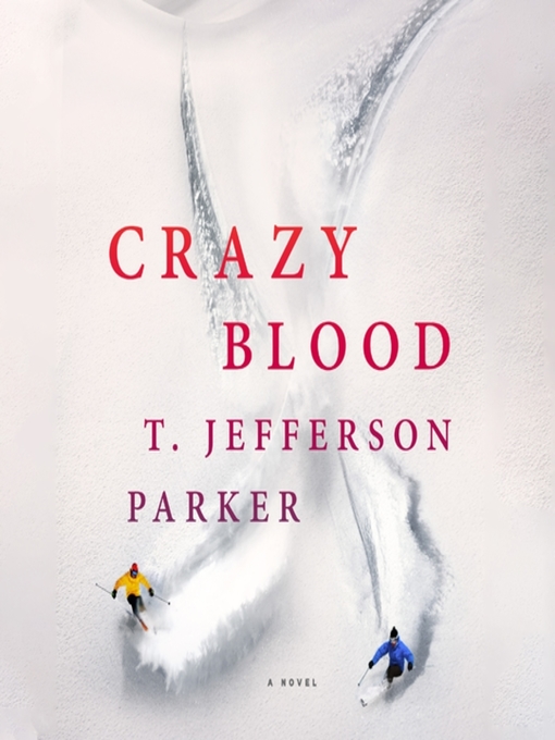 Title details for Crazy Blood by T. Jefferson Parker - Wait list